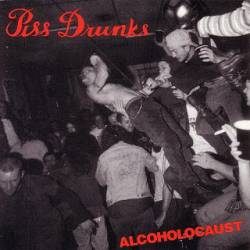 Piss Drunks : Alcoholocaust